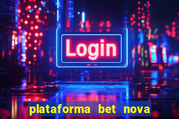 plataforma bet nova pagando no cadastro